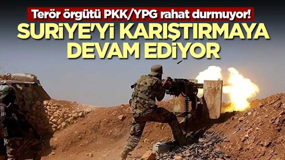Terör örgütü PKK/YPG rahat durmuyor! Suriye'yi karıştırmaya devam ediyor