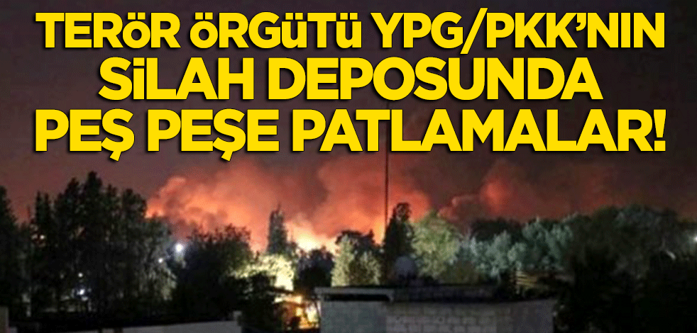 Terör örgütü PKK/YPG'ye ait silah deposunda art arda patlamalar!