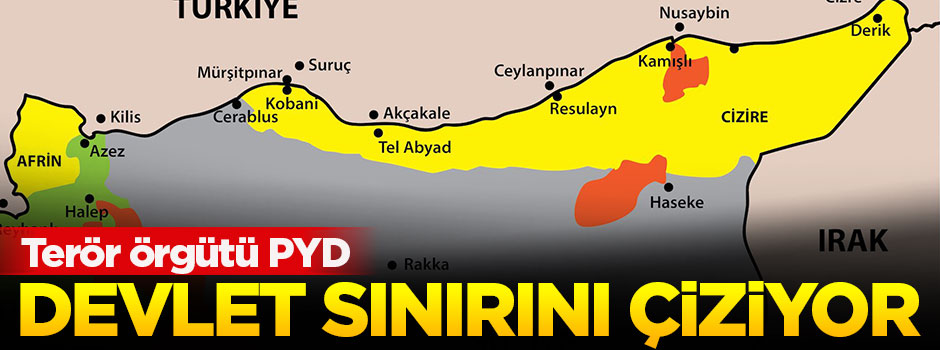 Terör örgütü PYD kendine devlet sınırı çiziyor