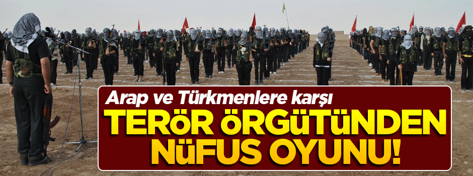 Terör örgütü PYD'den nüfus oyunu