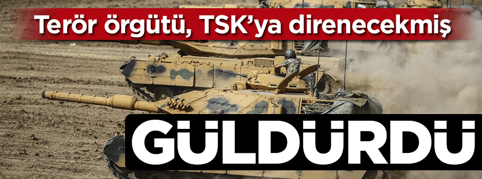 Terör örgütü TSK'ya direnecekmiş... Güldürdü