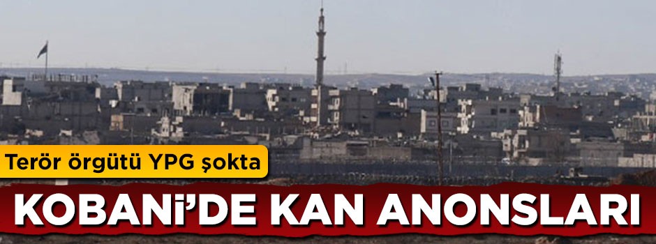 YPG Kobani'de kan anonsları yaptırıyor
