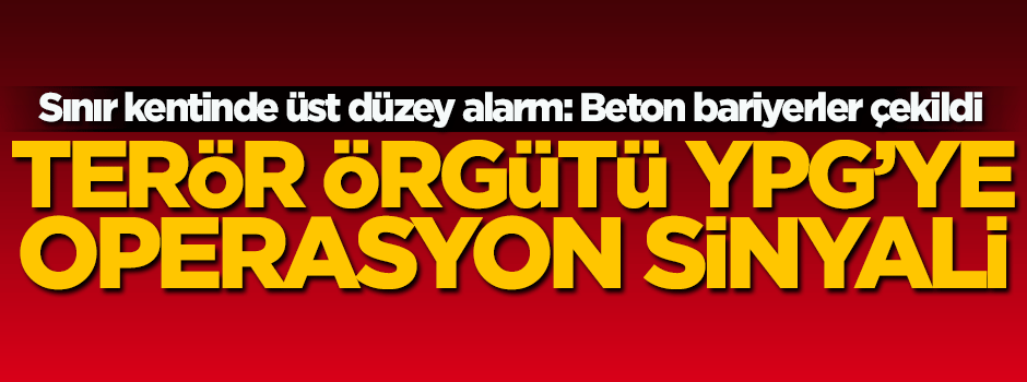 Terör örgütü YPG kontrolündeki sınırda hareketlilik!
