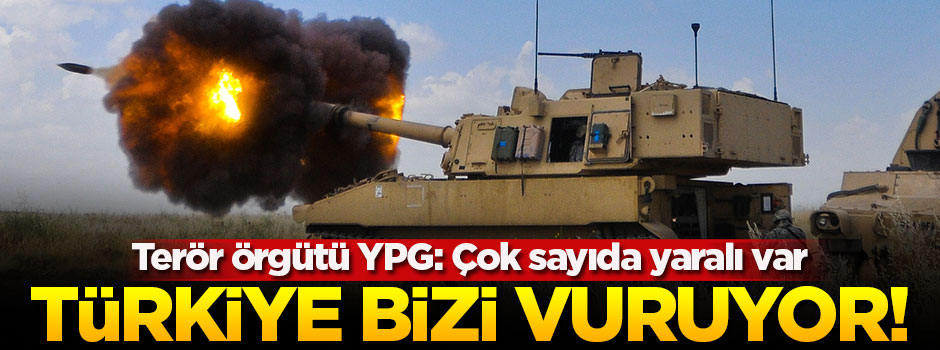 Terör örgütü YPG: Türkiye bizi vuruyor