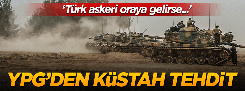 Terör örgütü YPG'den Türkiye'ye küstah tehdit