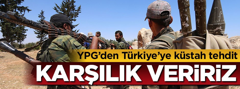 Terör örgütü YPG'den Türkiye'ye küstah tehdit: Karşılık veririz