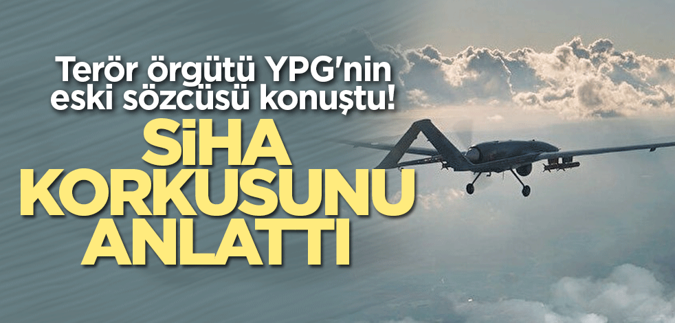 Terör örgütü YPG'nin eski sözcüsü konuştu! SİHA korkusunu anlattı
