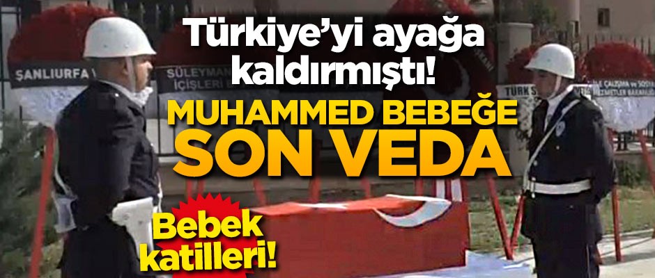 Terör örgütü YPG'nin şehit ettiği Muhammed bebeğe son veda