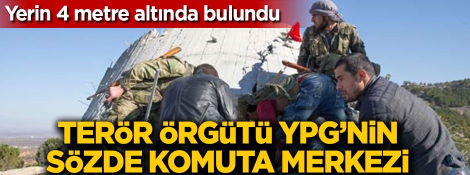 Terör örgütü YPG'nin sözde komuta merkezi ele geçirildi