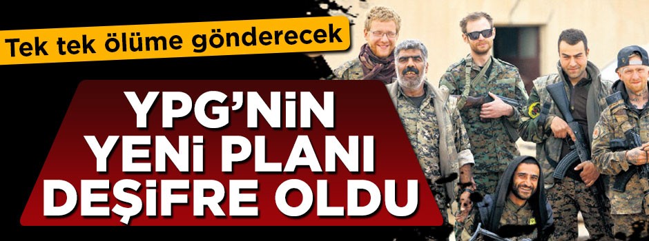 Terör örgütü YPG'nin yeni planı ortaya çıktı