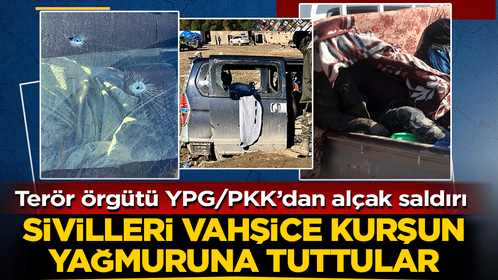Terör örgütü YPG/PKK’dan alçak saldırı: Kadın çocuk demeden sivilleri vahşîce kurşun yağmuruna tuttular