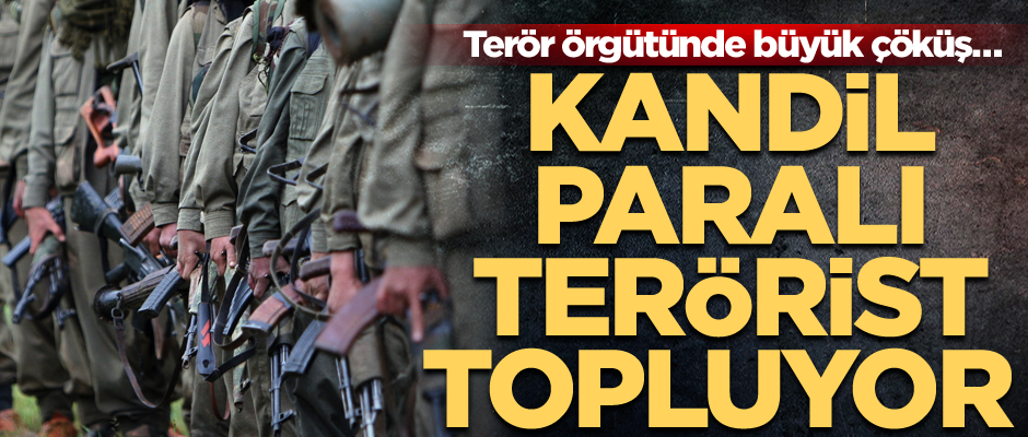 Terör örgütünde büyük çöküş… Kandil paralı terörist topluyor