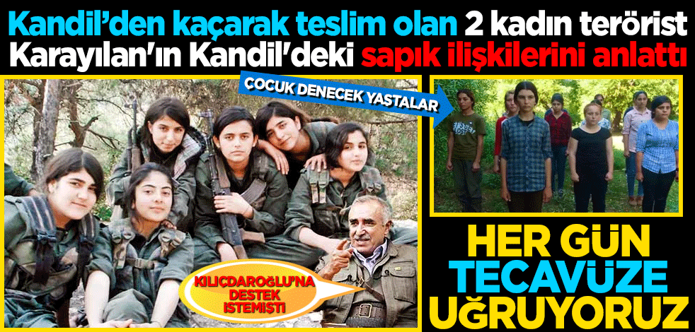 Terör örgütünden kaçarak teslim olan 2 kadın terörist Karayılan'ın Kandil'deki sapık ilişkilerini anlattı