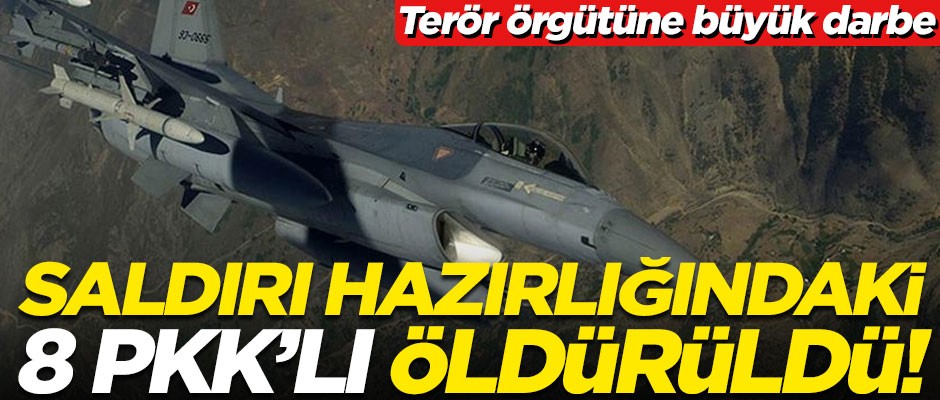 Terör örgütüne büyük darbe! Saldırı hazırlığındaki 8 PKK'lı öldürüldü