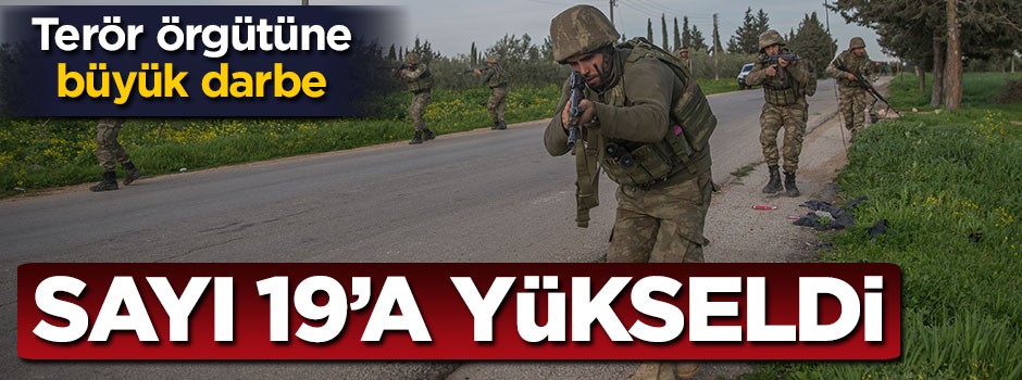Terör örgütüne büyük darbe! Sayı 19'a yükseldi