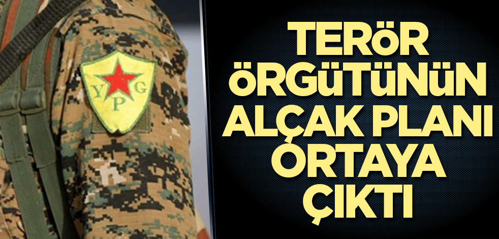 Terör örgütünün alçak planı ortaya çıktı