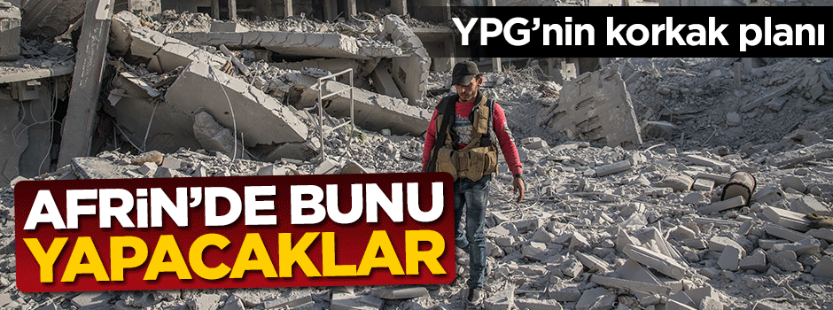 Terör örgütünün korkak planı! Afrin'de bunu yapacaklar