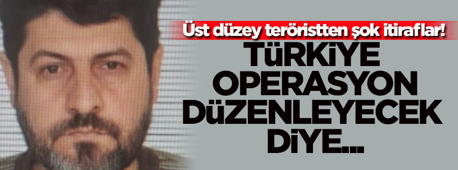 Terör örgütünün üst düzey isminden şok itiraflar