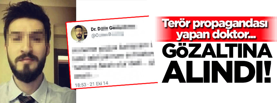 Terör propagandası yapan doktor gözaltına alındı