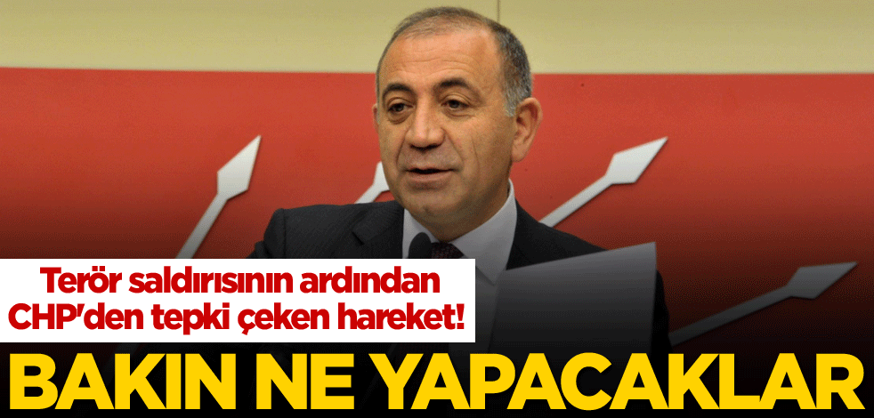 Terör saldırısının ardından CHP'den tepki çeken hareket! Bakın ne yapacaklar