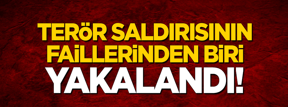 Terör saldırısının faillerinden biri yakalandı!