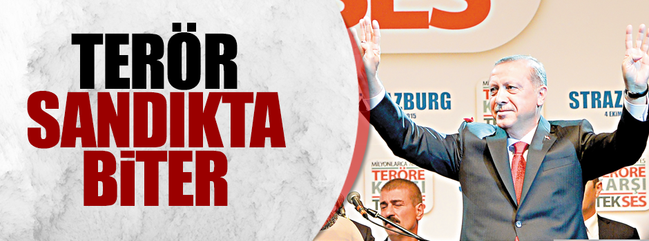 Terör sandıkta biter!