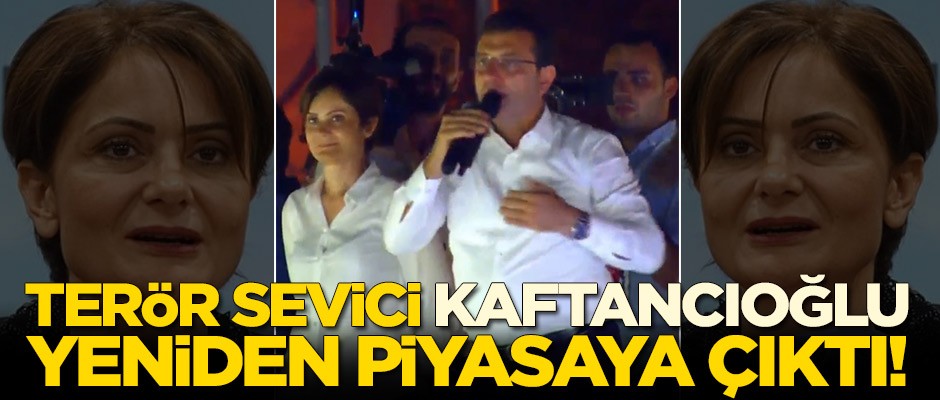 Terör sevici Canan Kaftancıoğlu yeniden piyasaya çıktı