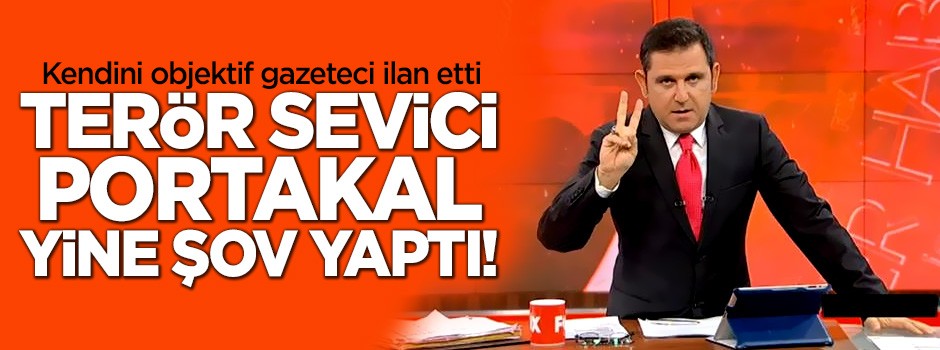 Terör sevici Fatih Portakal yine şov yaptı!