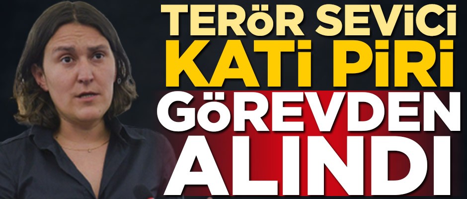Terör sevici Kati Piri görevden alındı