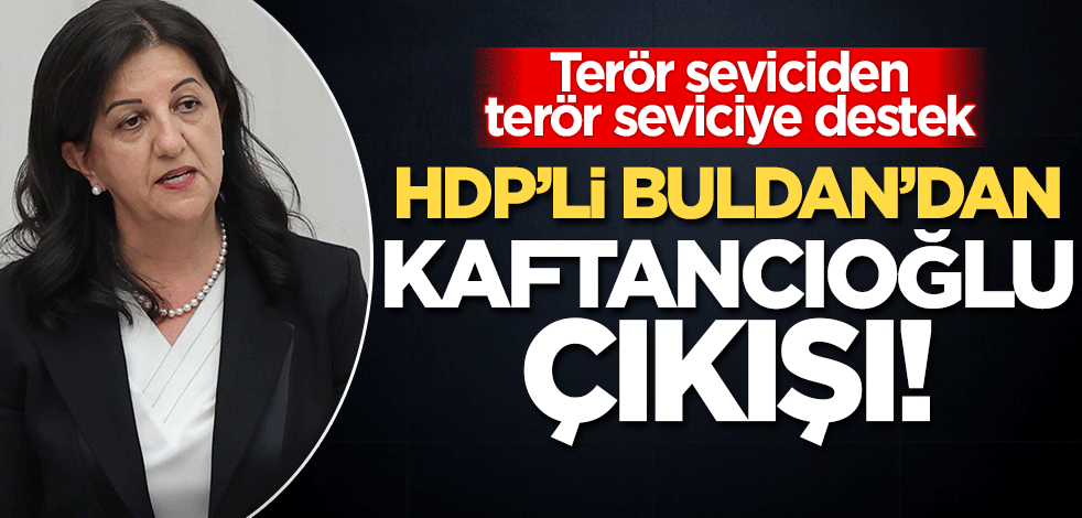 Terör seviciden terör seviciye destek! Pervin Buldan'dan Canan Kaftancıoğlu çıkışı..