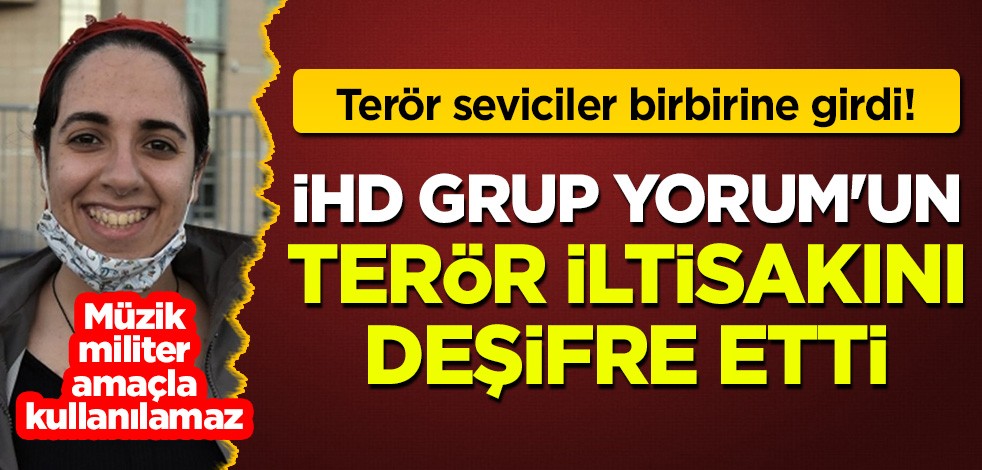 Terör seviciler birbirine girdi: İHD Grup Yorum'un terör iltisakını deşifre etti!