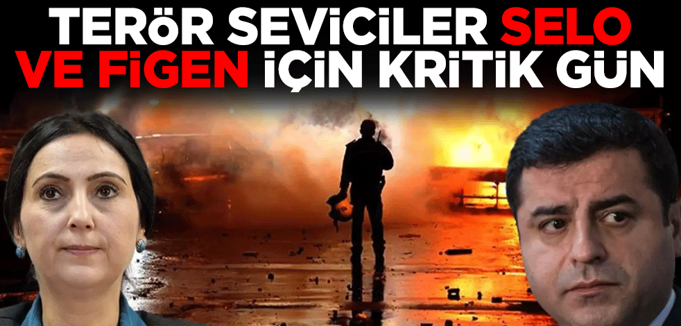 Terör seviciler Selahattin Demirtaş ve Figen Yüksekdağ için kritik gün