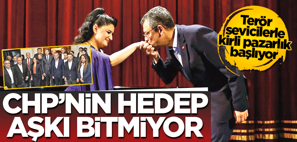 Terör sevicilerle kirli pazarlık başlıyor! CHP’nin HEDEP aşkı bitmiyor