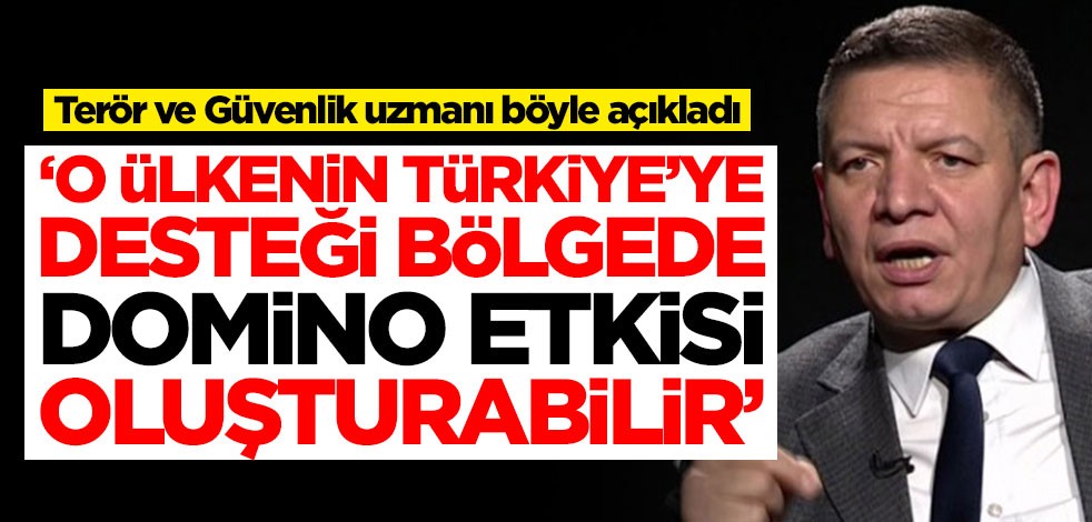 Terör ve Güvenlik uzmanı Coşkun Başbuğ böyle açıkladı: O ülkenin Türkiye'ye desteği bölgede domino etkisi oluşturabilir