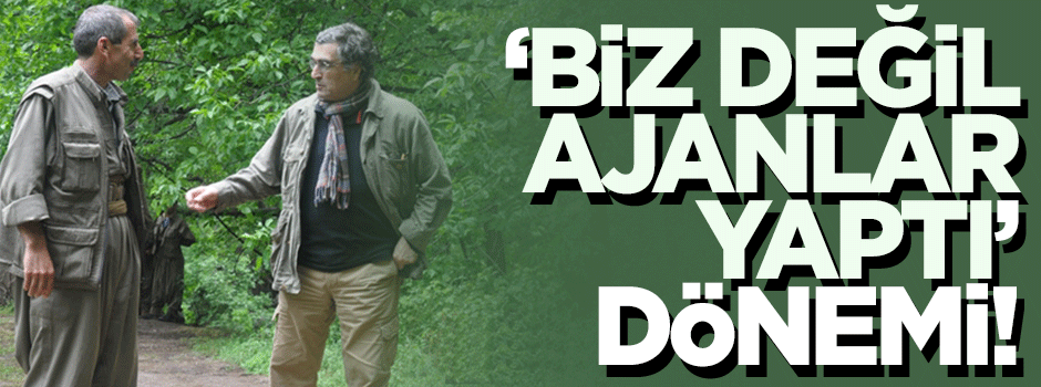 Terörde 'biz değil ajanlar yaptı' dönemi!