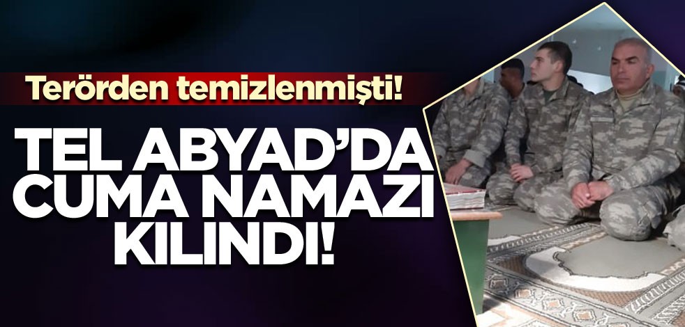 Terörden temizlenen Tel Abyad’da cuma namazı kılındı