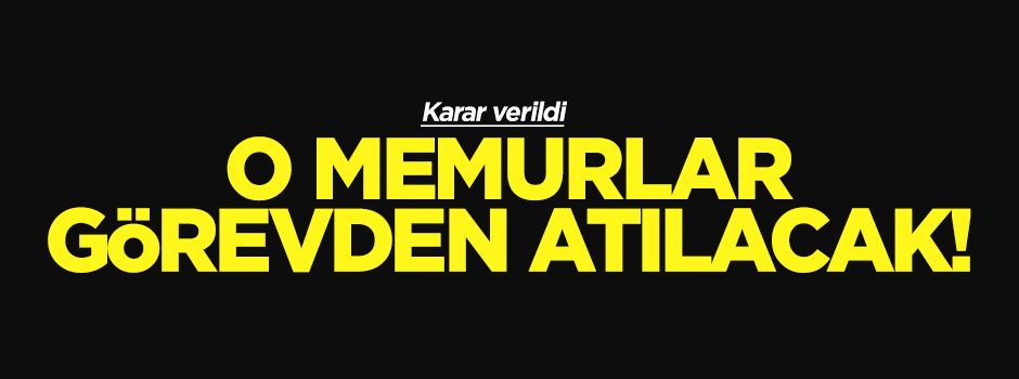 Teröre destek veren memurlar görevden atılacak!