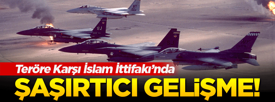 Teröre Karşı İslam İttifakı’nda şaşırtıcı gelişme!