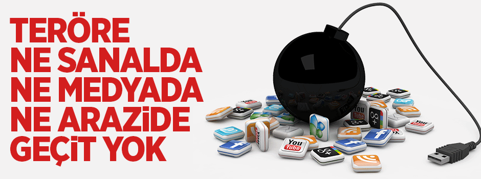 Teröre ne sanalda ne medyada ne arazide geçit yok