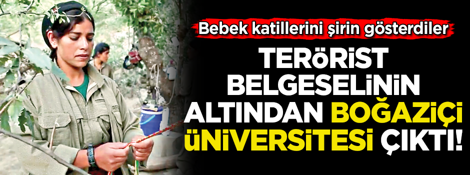 Terörist belgeseli Bakur/Kuzey’in altından Boğaziçi Üniversitesi çıktı