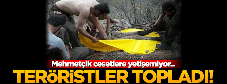 Terörist cesetlerini teröristler topladı