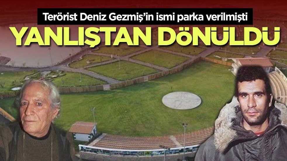 Terörist Deniz Gezmiş’in ismi parka verilmişti! Yanlıştan dönüldü