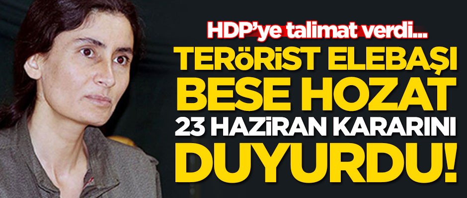 Terörist elebaşı Bese Hozat 23 Haziran kararını duyurdu! HDP'ye talimat verdi