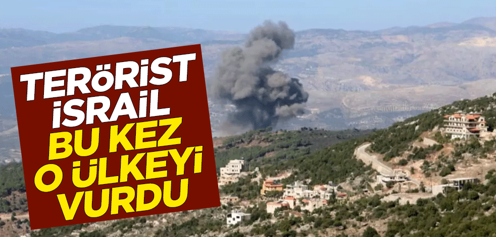 Terörist İsrail bu kez o ülkeyi vurdu