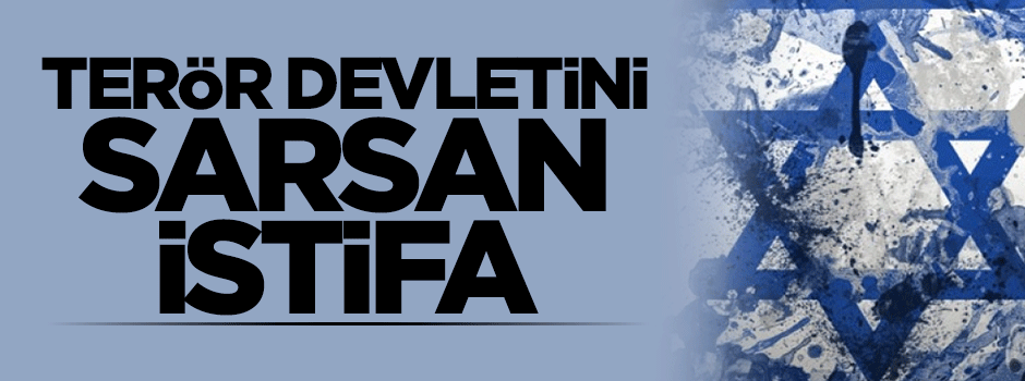 Terörist İsrail Dışişleri Bakanı istifa etti