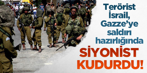 Terörist İsrail Gazze'ye saldırı hazırlığında
