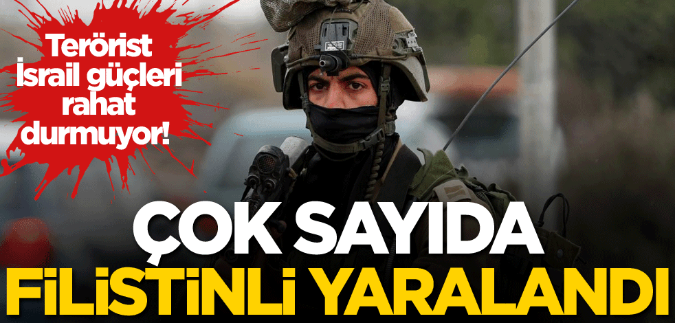 Terörist İsrail güçleri rahat durmuyor! Çok sayıda Filistinli yaralandı
