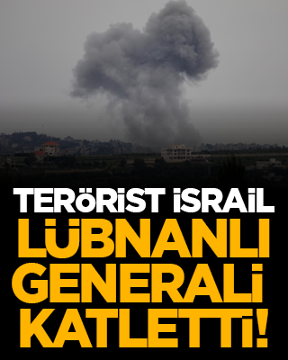 Terörist İsrail Lübnanlı generali katletti!