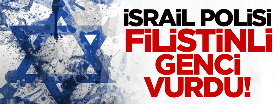 Terörist İsrail polisi Filistinli genci vurdu