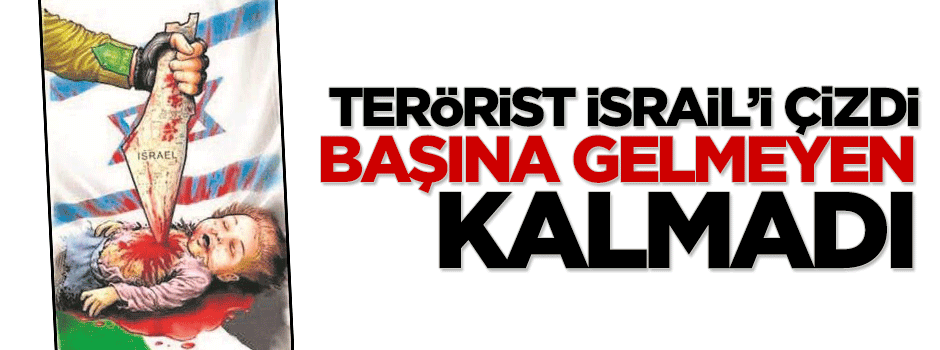 Terörist İsrail'i çizdi diye gözaltına alındı